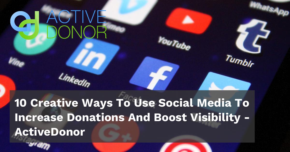 10 Creative Ways to Use Social Media to Increase Donations and Boost ...
